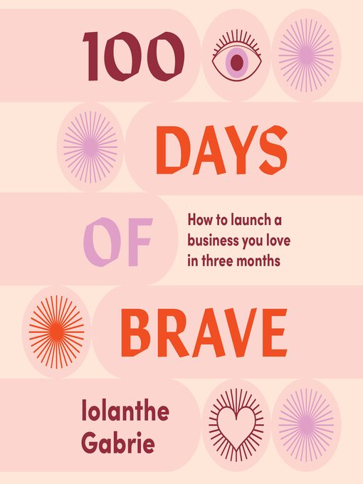 Title details for 100 Days of Brave by Iolanthe Gabrie - Available